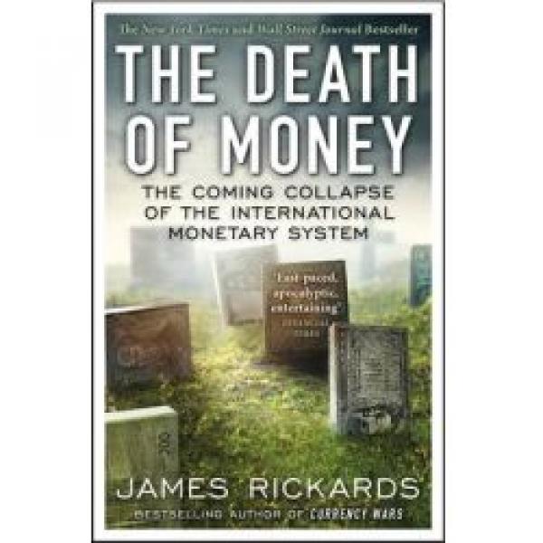 The Coming Collapse of the International Monetary SystemThe Death of Money: The Coming Collapse of the International Monetary System